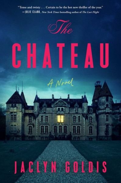 Cover for Jaclyn Goldis · The Chateau: A Novel (Hardcover Book) (2023)