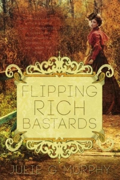 Cover for Julie G. Murphy · Flipping Rich Bastards (Paperback Book) (2019)