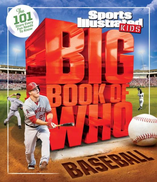 Cover for The Editors of Sports Illustrated Kids · Big Book of WHO Baseball - Sports Illustrated Kids Big Books (Hardcover Book) (2017)