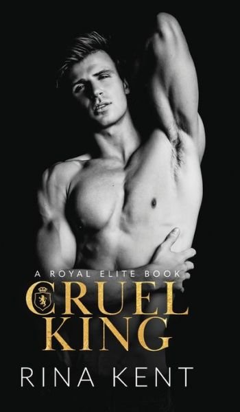 Cover for Rina Kent · Cruel King: A Dark New Adult Romance - Royal Elite (Innbunden bok) (2021)