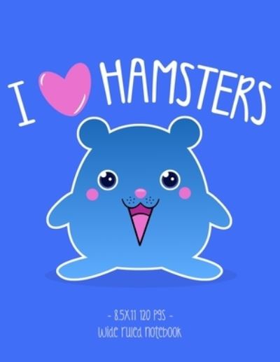 Cover for Cute Critter Press · I Love Hamsters (Paperback Book) (2019)