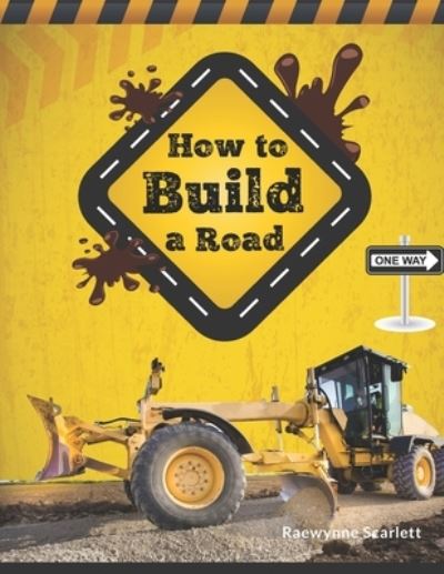 Cover for Raewynne Scarlett · How to Build a Road (Book) (2019)