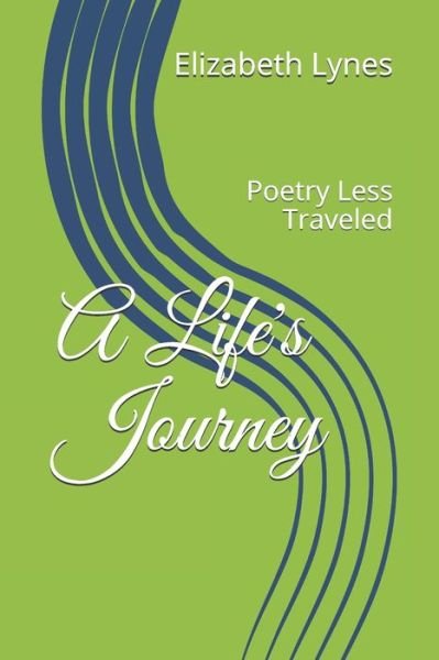 Cover for Elizabeth J Lynes · A Life's Journey: Poetry Less Traveled - Plt Series 1 (Paperback Book) (2020)