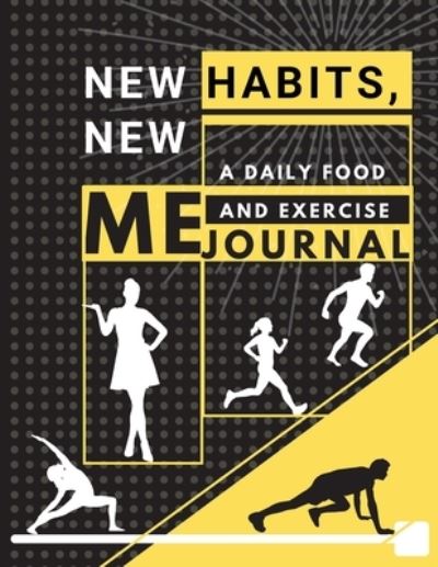 Cover for Adil Daisy · New habits, New Me - A Daily Food and Exercise Journal (Paperback Book) (2021)