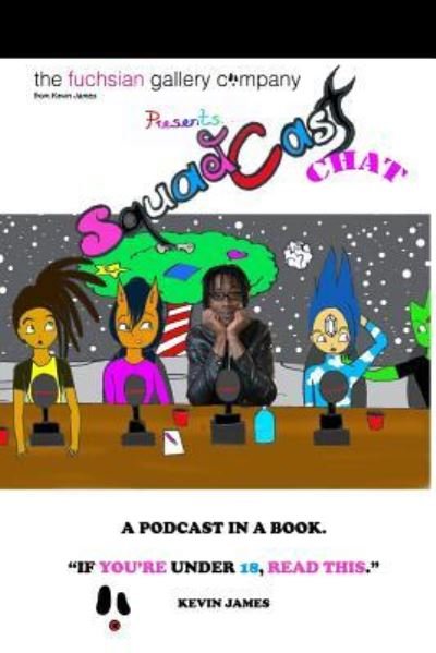 Cover for Kevin James · The Fuchsian Gallery Squadcastchat: A Podcast In a Book (Pocketbok) (2018)