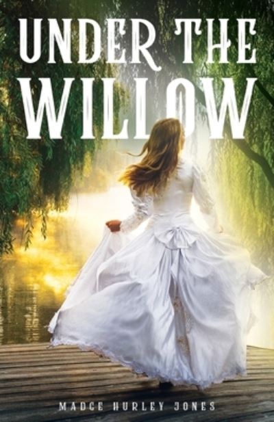 Cover for Madge Hurley Jones · Under the Willow (Paperback Book) (2021)