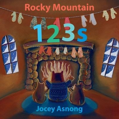 Rocky Mountain 123s - Jocey Asnong - Books - Rocky Mountain Books - 9781771605014 - June 15, 2023