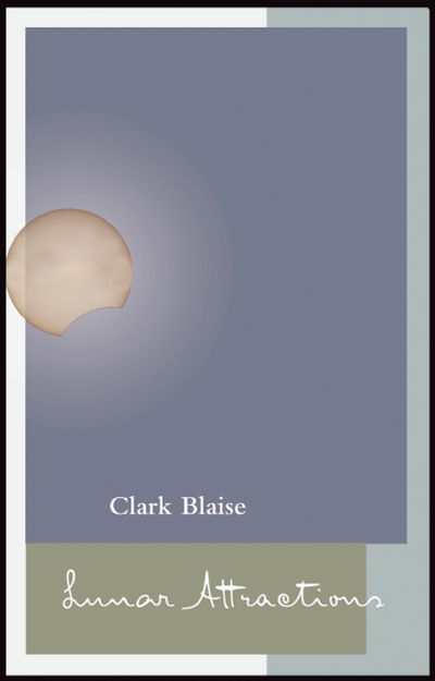 Cover for Clark Blaise · Lunar Attractions (Paperback Book) (2015)