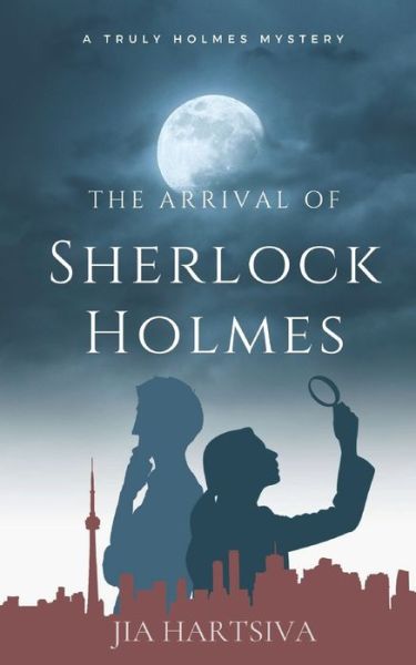 Cover for Jia Hartsiva · The Arrival of Sherlock Holmes: A Truly Holmes Mystery - A Truly Holmes Mystery (Paperback Book) (2020)