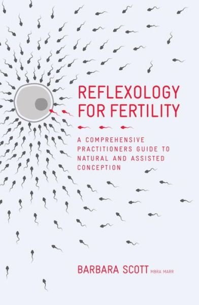 Cover for Barbara Scott · Reflexology For Fertility: A Practitioners Guide to Natural and Assisted Conception (Innbunden bok) (2016)