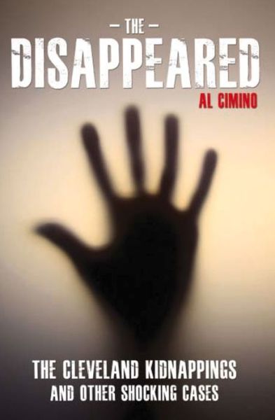 Cover for Al Cimino · Disappeared: the cleveland kidnappings and other shocking cases (Pocketbok) (2014)