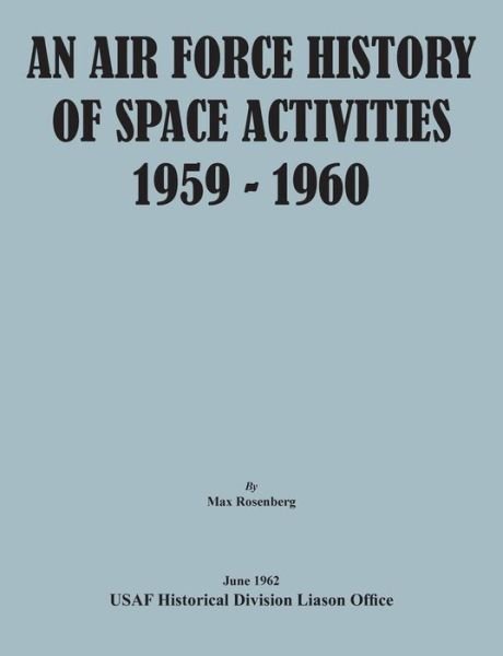 Cover for United States Air Force · An Air Force History of Space Activities, 1959-1960 (Paperback Book) (2014)