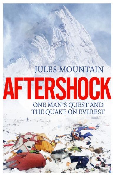 Aftershock: The Quake on Everest and One Man's Quest - Jules Mountain - Books - Eye Books - 9781785635014 - April 14, 2017