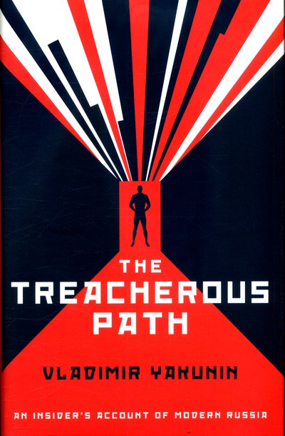 Cover for Vladimir I. Yakunin · The Treacherous Path: An Insider's Account of Modern Russia (Hardcover Book) (2018)