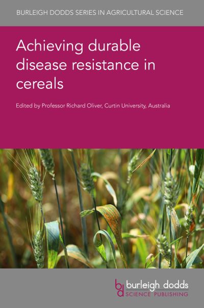 Cover for Richard Oliver · Achieving Durable Disease Resistance in Cereals - Burleigh Dodds Series in Agricultural Science (Hardcover Book) (2021)