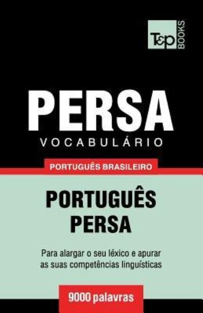 Cover for Andrey Taranov · Vocabulario Portugues Brasileiro-Persa - 9000 palavras - Brazilian Portuguese Collection (Paperback Bog) (2018)