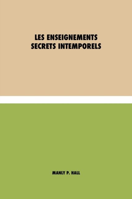 Cover for Manly P. Hall · Les Enseignements Secrets Intemporels (Taschenbuch) (2021)