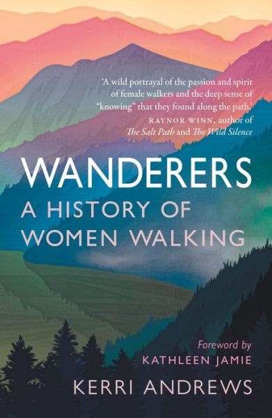 Cover for Kerri Andrews · Wanderers: A History of Women Walking (Paperback Bog) (2021)