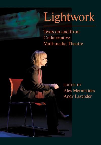 Cover for Lightwork: Texts on and from Collaborative Multimedia Theatre - Playtext (Gebundenes Buch) [New edition] (2022)
