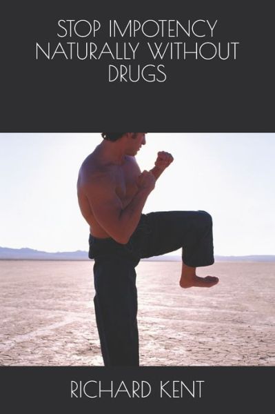 Cover for Richard Kent · Stop Impotency Naturally Without Drugs (Paperback Book) (2019)