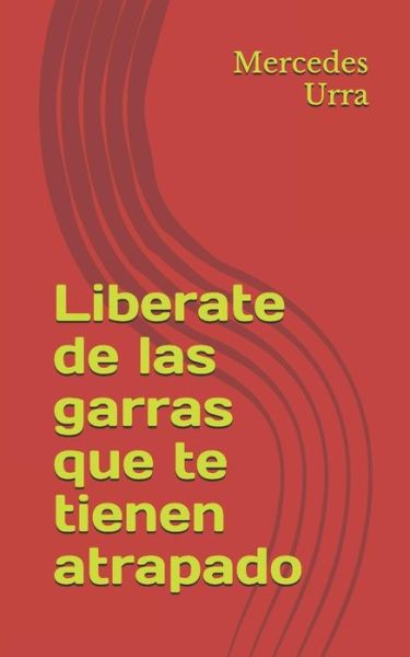 Cover for Mercedes Urra · Liberate de Las Garras Que Te Tienen Atrapado (Paperback Book) (2019)