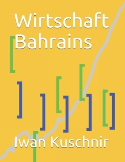 Cover for Iwan Kuschnir · Wirtschaft Bahrains (Paperback Bog) (2019)