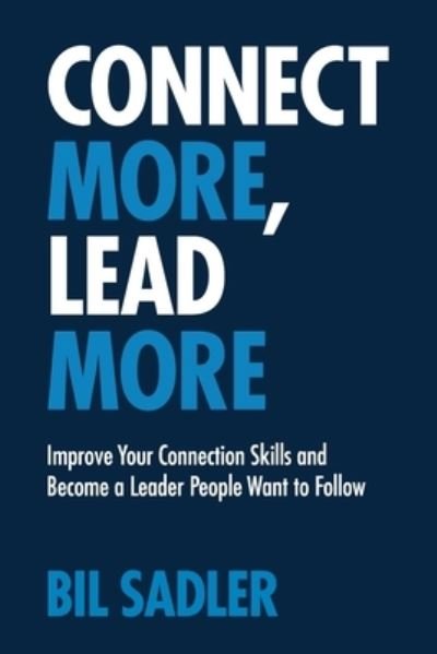 Cover for Bil Sadler · Connect More, Lead More (Paperback Book) (2019)