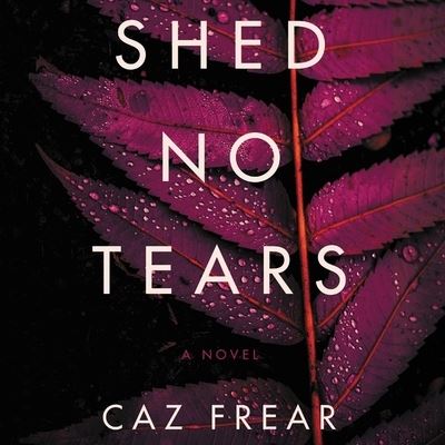 Cover for Caz Frear · Shed No Tears (CD) (2020)