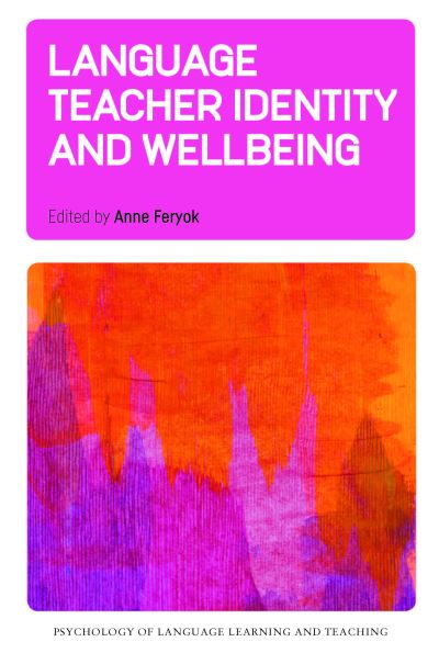 Language Teacher Identity and Wellbeing - Psychology of Language Learning and Teaching - - Books - Multilingual Matters - 9781800417014 - October 15, 2024