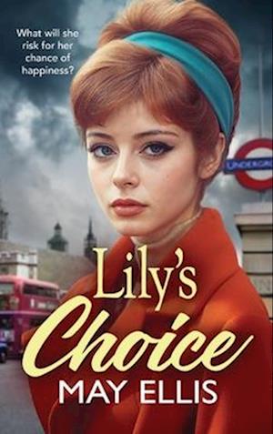 May Ellis · Lily's Choice: A BRAND NEW emotional, heartfelt saga from May Ellis, based on real life events (Hardcover Book) (2024)