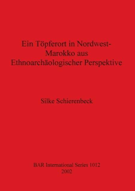 Cover for Silke Schierenbeck · Ein Toepferort in Nordwest Marokko aus ethnoarchaologischer Perspektive (Paperback Book) (2002)