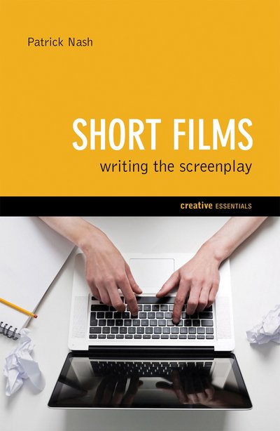 Cover for Patrick Nash · Short Films: Writing the Screenplay (Paperback Book) (2012)