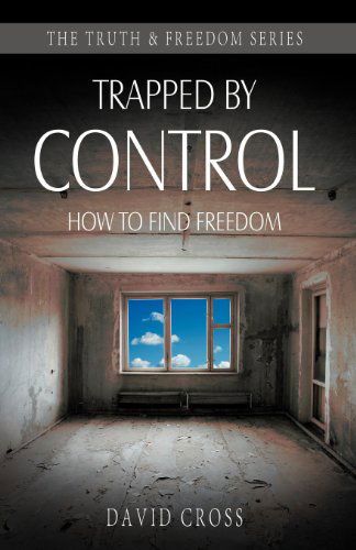 Cover for David Cross · Trapped by Control: How to Find Freedom - Truth &amp; Freedom (Pocketbok) (2008)