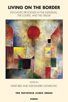 Cover for John Steiner · Living on the Border: Psychotic Processes in the Individual, the Couple, and the Group - The Tavistock Clinic Series (Paperback Book) (2013)