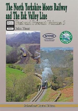 Cover for John Hunt · The North Yorkshire Moors Railway Past &amp; Present (Volume 5) (Hardcover Book) (2020)