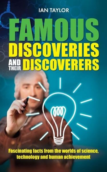 Cover for Ian Taylor · Famous Discoveries and Their Discoverers: Fascinating Account of the Great Discoveries of History, from Ancient Times Through to the 20th Century (Paperback Book) [UK edition] (2015)