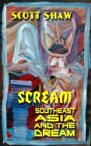 Cover for Scott Shaw · Scream: Southeast Asia and the Dream (Pocketbok) (1989)