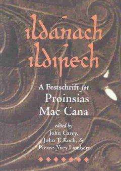 Cover for John Carey · Ildanach Ildirech. A Festschrift for Proinsias Mac Cana - Celtic Studies Publications (Hardcover Book) (1999)