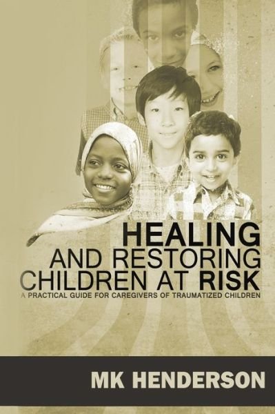 Cover for Mk Henderson · Healing and Restoring Children at Risk (Paperback Book) (2019)