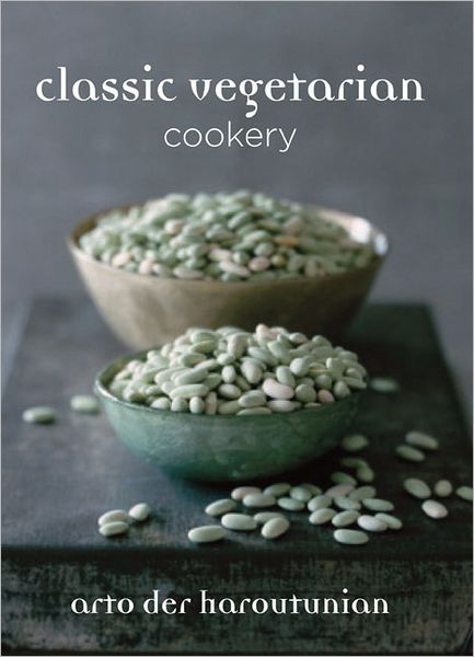 Cover for Arto der Haroutunian · Classic Vegetarian Cookery (Hardcover Book) (2011)