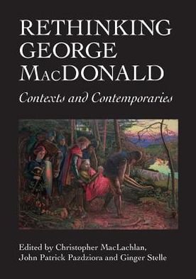 Cover for Christopher Maclachlan · Rethinking George MacDonald: Contexts and Contemporaries - ASLS Occasional Papers (Paperback Book) (2013)