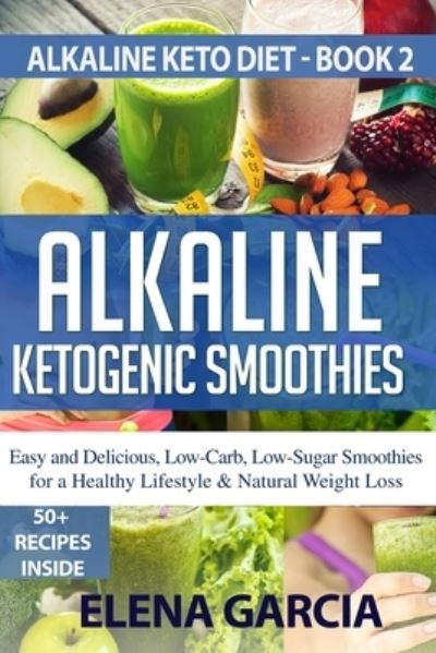 Cover for Elena Garcia · Alkaline Ketogenic Smoothies (Paperback Book) (2019)