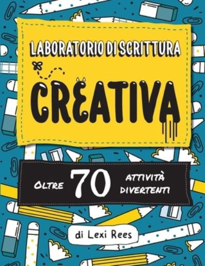 Cover for Lexi Rees · Laboratorio di Scrittura Creativa:Oltre 70 attivita divertenti (Paperback Book) (2020)