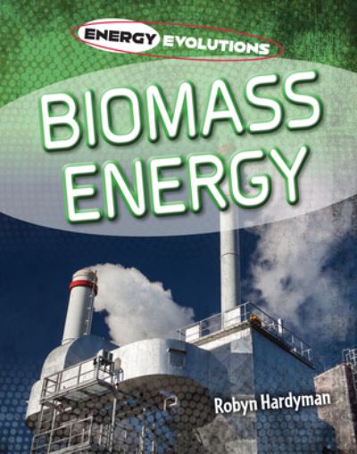 Cover for Robyn Hardyman · Biomass Energy (Hardcover Book) (2022)