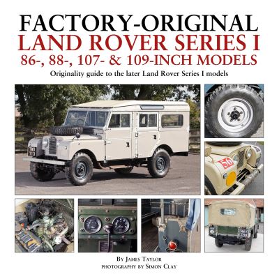 Cover for James Taylor · Factory-Original Land Rover Series I 86-, 88-, 107- &amp; 109-Inch Models: Originality guide to the later Land Rover Series I Models - Originality Guide (Hardcover Book) (2022)