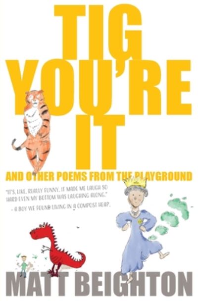 Cover for Matt Beighton · Tig You're It: And other poems from the playground (Pocketbok) (2019)