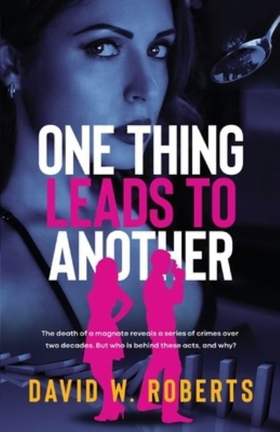 One Thing Leads to Another - David W Roberts - Książki - Sid Harta Publishers - 9781925707014 - 27 lutego 2020