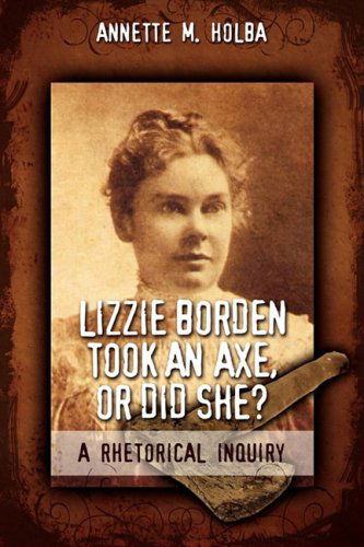 Cover for Annette M Holba · Lizzie Borden Took an Axe, or Did She? a Rhetorical Inquiry (Pocketbok) (2008)