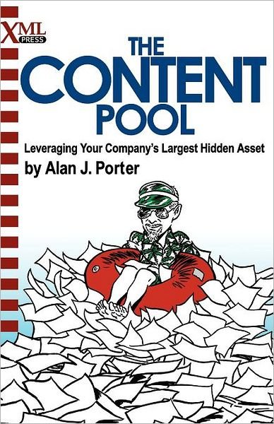 Cover for Alan J Porter · The Content Pool: Leveraging Your Company's Largest Hidden Asset (Paperback Book) (2012)