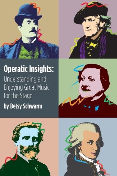 Cover for Betsy Schwarm · Operatic insights (Bog) (2013)